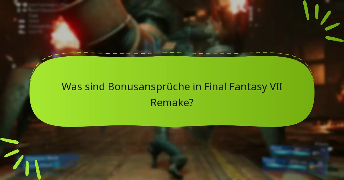 Welche Editionen von Final Fantasy VII Remake bieten Bonusansprüche an?