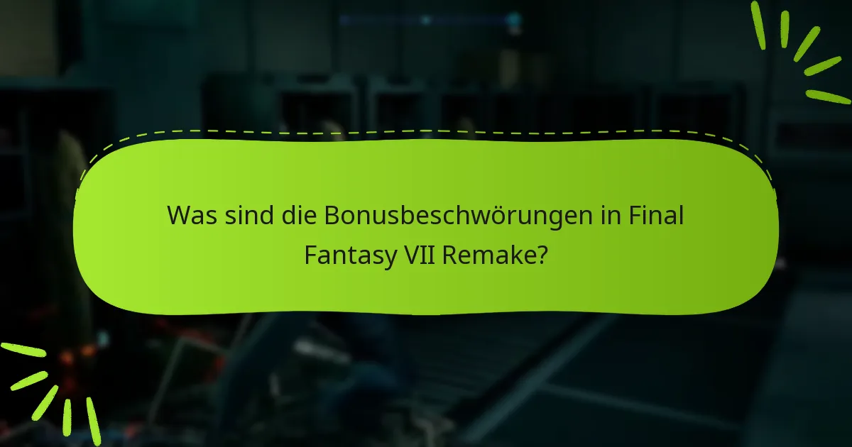 Wie greife ich auf Bonusbeschwörungen in Final Fantasy VII Remake zu?