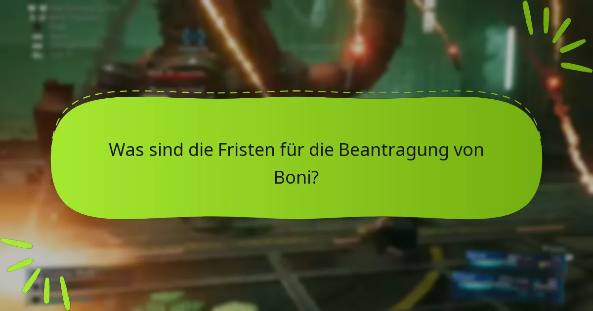 Was sind die Fristen für die Beantragung von Boni?