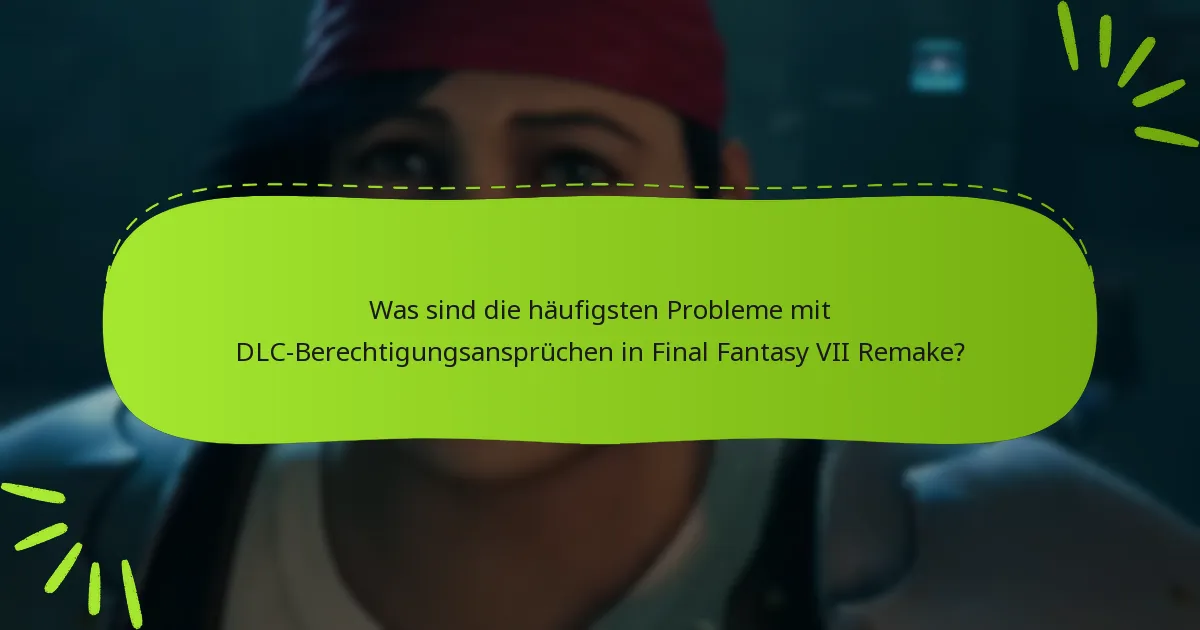 Wie kann ich meine DLC-Käufe für Final Fantasy VII Remake überprüfen?