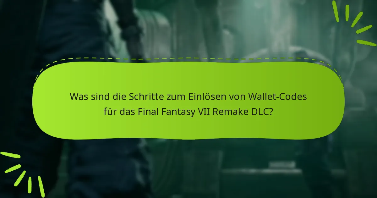 Welche herunterladbaren Inhalte sind für Final Fantasy VII Remake verfügbar?