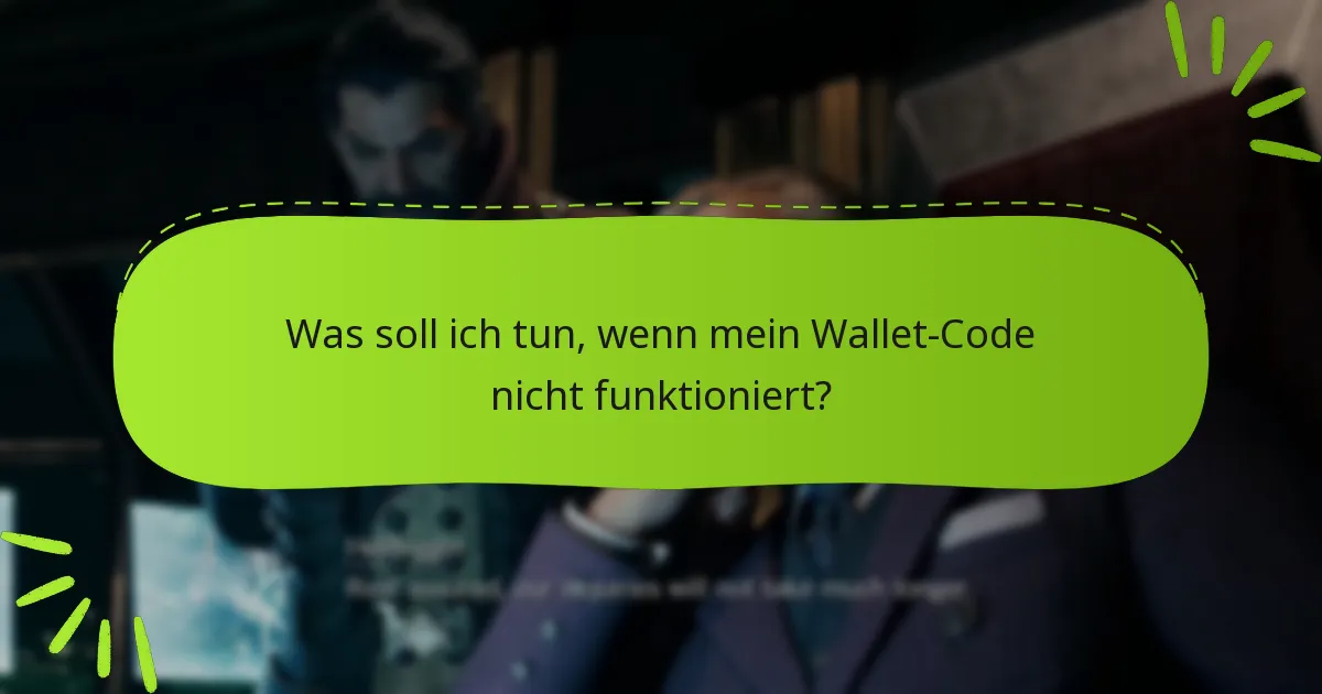 Was sind die Einschränkungen von Wallet-Codes?