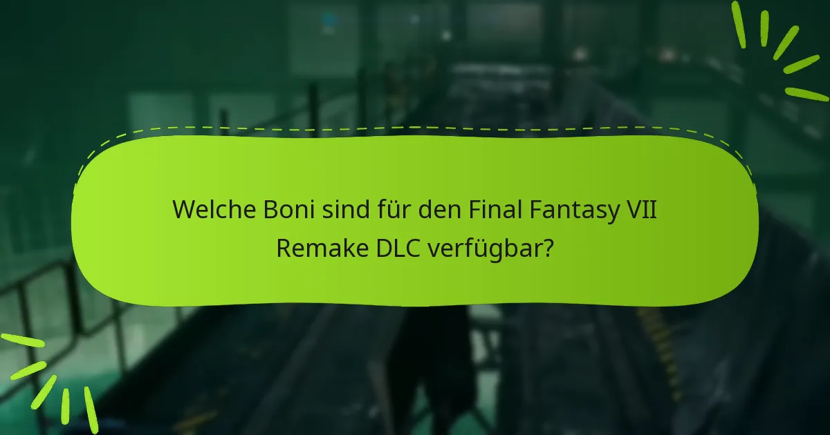 Welche Editionen von Final Fantasy VII Remake enthalten DLC-Boni?