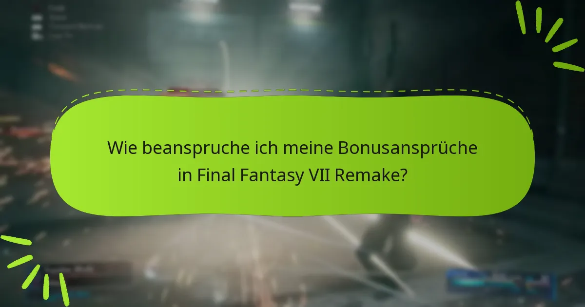 Wie vergleichen sich die Bonusansprüche zwischen verschiedenen Editionen von Final Fantasy VII Remake?