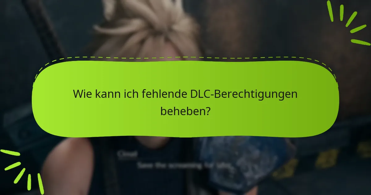 Was sind die neuesten Updates zu Problemen mit DLC-Berechtigungen?